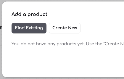 Add a product dialog with Find Existing and Create New buttons and a message about having no products yet